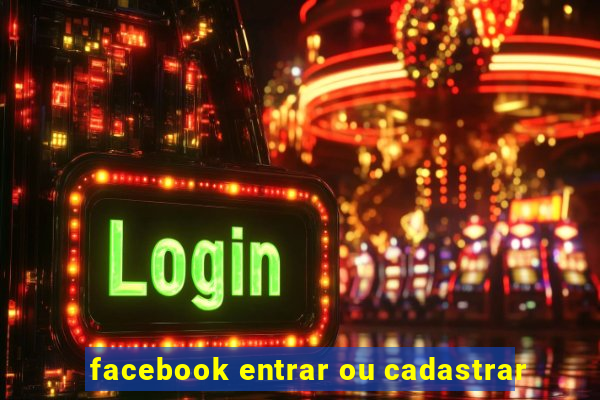 facebook entrar ou cadastrar